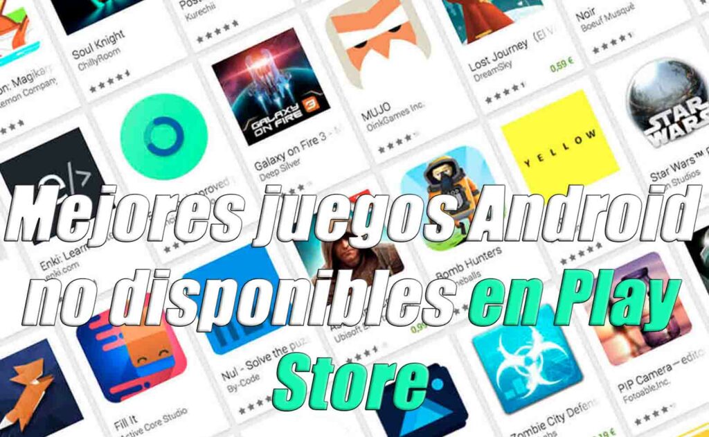 10 Mejores juegos Android no disponibles en Play Store