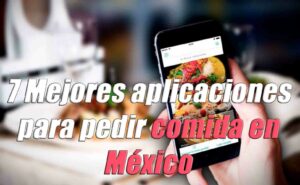 7 Mejores aplicaciones para pedir comida en México