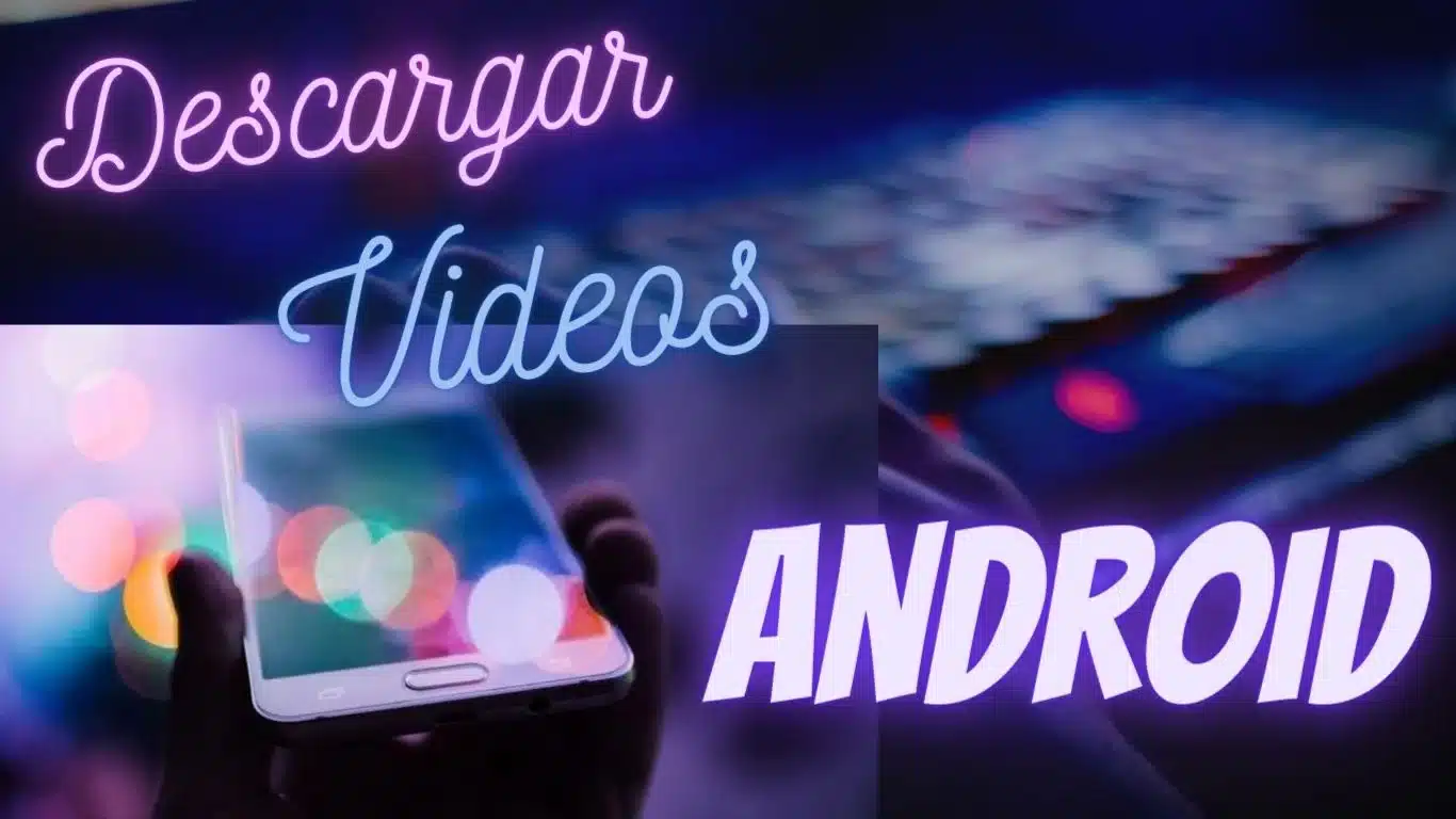Descargar Videos en android